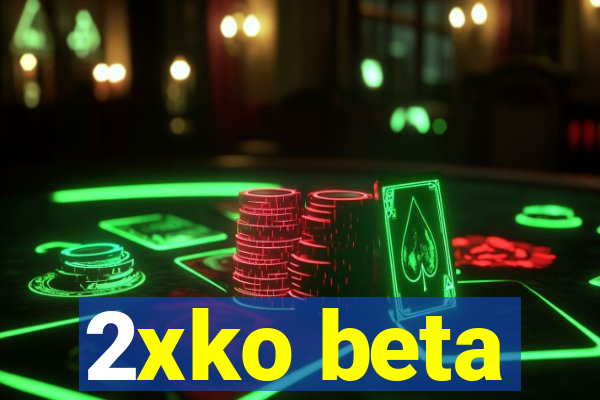 2xko beta